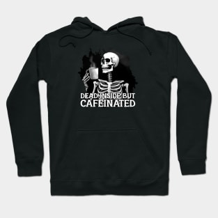 DEAD INSIDE BUT CAFFEINATED Hoodie